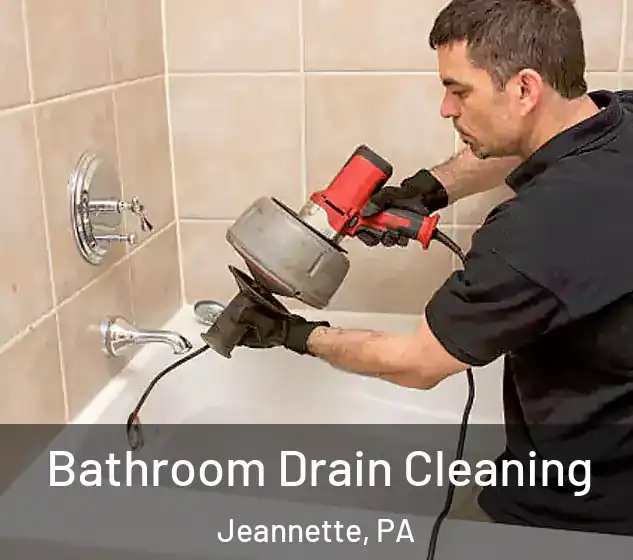  Bathroom Drain Cleaning Jeannette, PA
