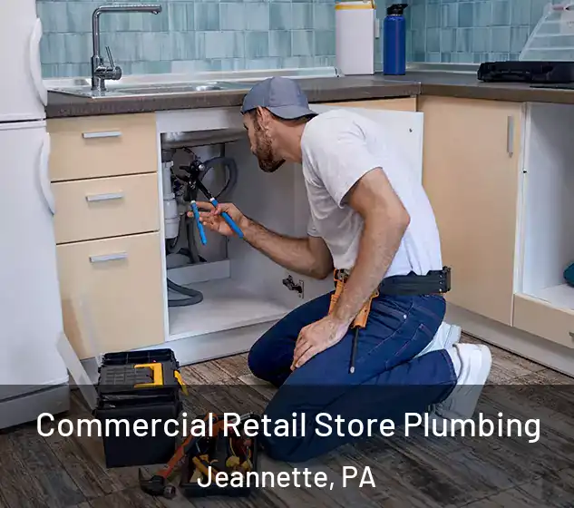  Commercial Retail Store Plumbing Jeannette, PA