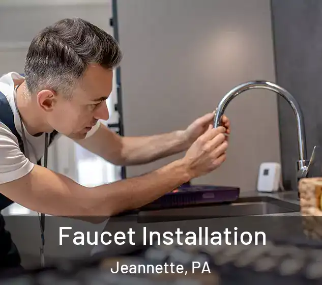  Faucet Installation Jeannette, PA