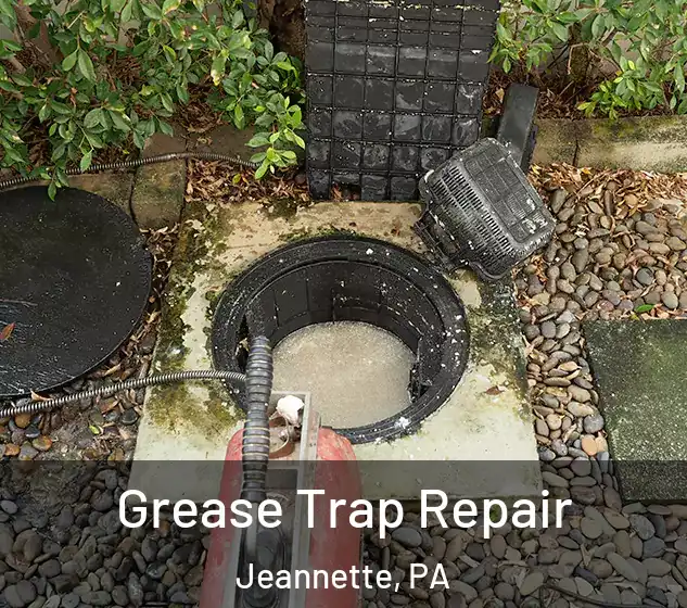  Grease Trap Repair Jeannette, PA