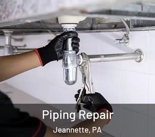  Piping Repair Jeannette, PA