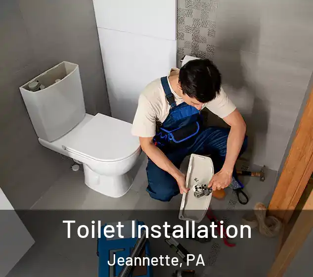  Toilet Installation Jeannette, PA
