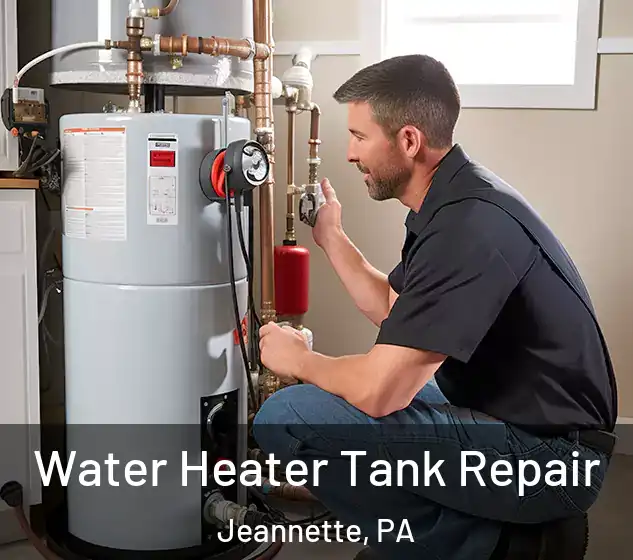  Water Heater Tank Repair Jeannette, PA