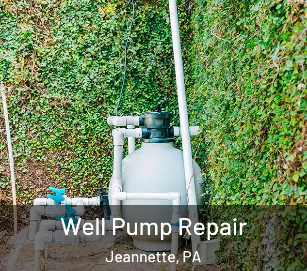 Well Pump Repair Jeannette, PA